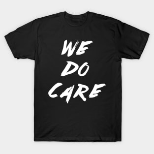 We Do Care T-Shirt